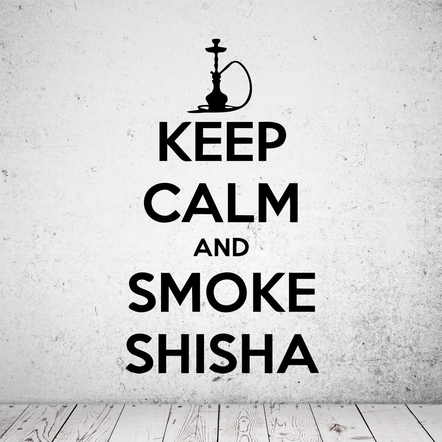 Wandtattoo Keep Calm And Smoke Shisha