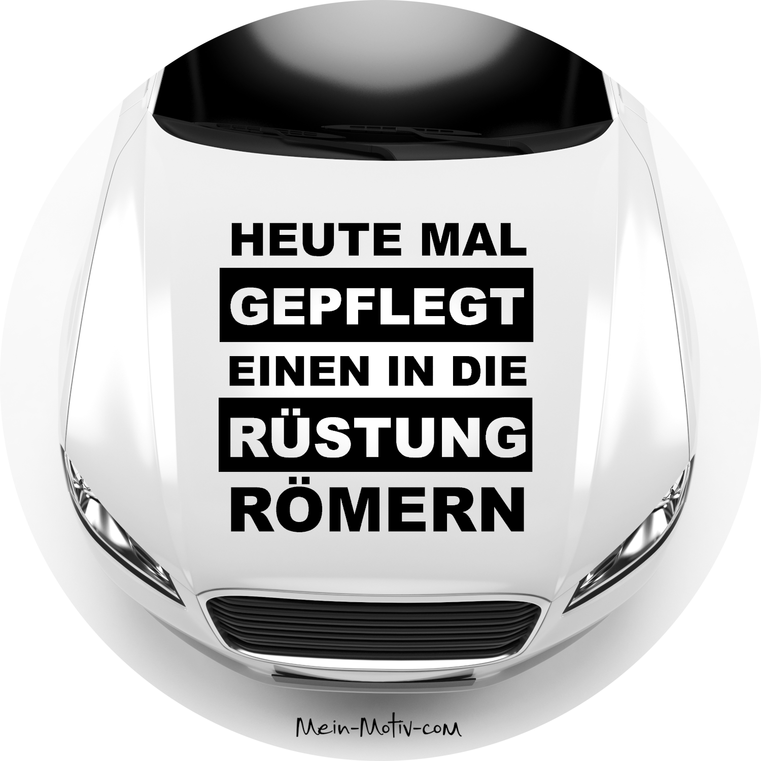Autoaufkleber Heute mal gepflegt einen in die Rüstung Römern