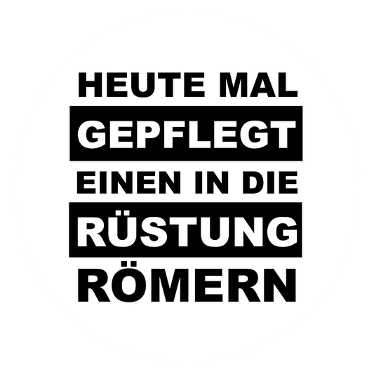 Autoaufkleber Heute mal gepflegt einen in die Rüstung Römern
