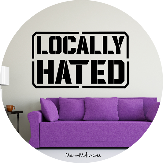 Wandtattoo Locally Hated