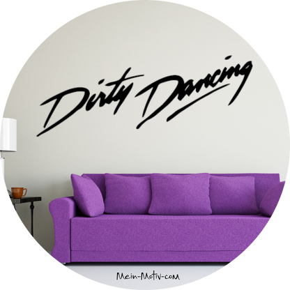 Wandtattoo Dirty Dancing Schriftzug